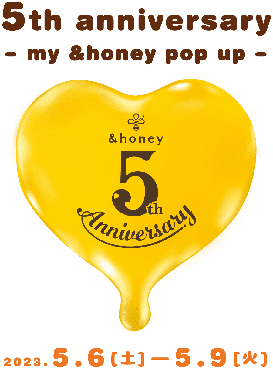 5th anniversary - my &honey pop up - 2023.5.6［土］ー2023.5.9［火］