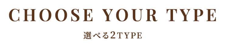 CHOOSE TYPE